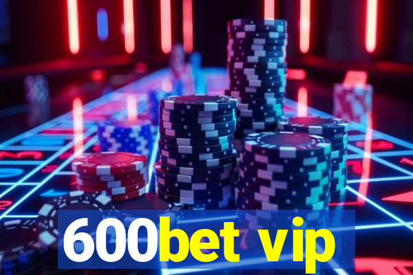 600bet vip